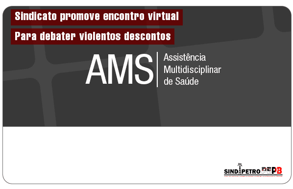AMS: Sindipetro promove encontro virtual sobre os descontos abusivos