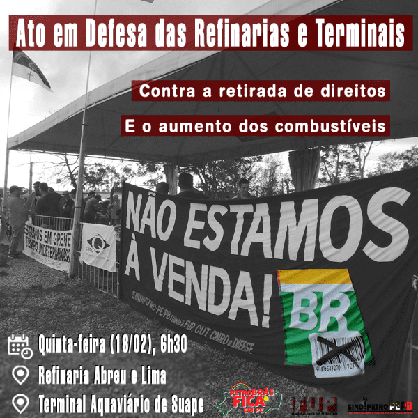 PETROLEIROS SEGUEM MOBILIZADOS EM DEFESA DA RNEST E DO TA SUAPE