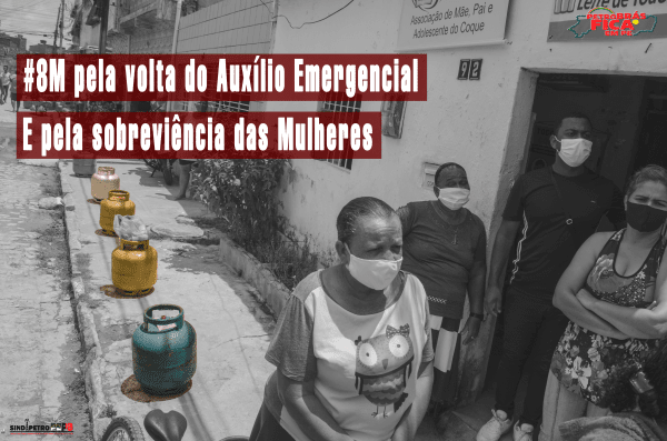 No 8 de Março a ausência do Auxílio Emergencial põe em risco a sobrevivência das mulheres