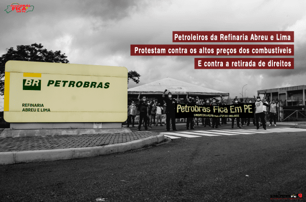 Petroleiros da Abreu e Lima protestam contra os altos preços dos combustíveis e contra a retirada de direitos