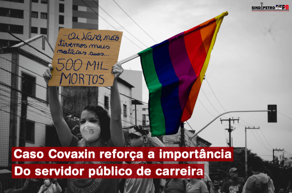 Caso Covaxin reforça a importância do servidor público de carreira