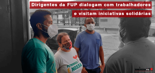 Em visita a PE, dirigentes da FUP dialogam com trabalhadores e visitam as iniciativas solidárias apoiadas pelos petroleiros