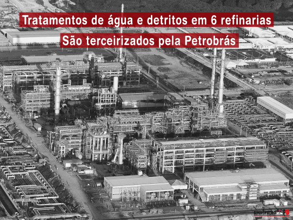 Tratamentos de água e detritos em seis refinarias são terceirizados pela Petrobrás