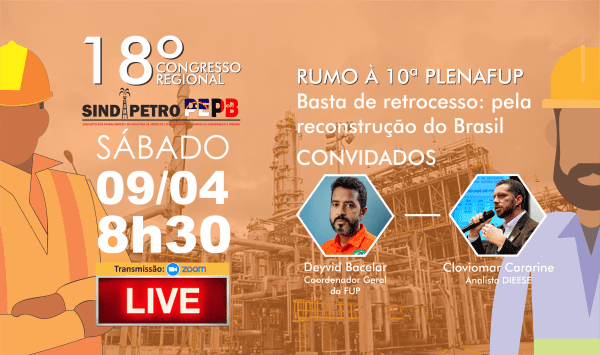 RUMO AO 10º PLENAFUP! Sábado tem o 18º Congresso Regional dos Petroleiros de PE e PB