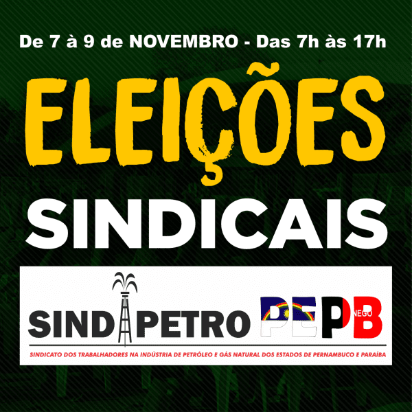 Eleições SINDIPETRO PE/PB: petroleiros e petroleiras, às urnas!